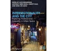 Intersectionality and the City : Exploring Violence and Inequality in Urban Space