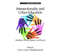 Intersectionality and Urban Education : Identities, Policies, Spaces & Power
