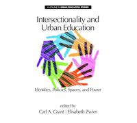 Intersectionality and Urban Education: Identities, Policies, Spaces & Power (Urban Education Studies Series)