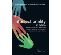 Intersectionality in Action: A Guide for Faculty and Campus Leaders for Creating Inclusive Classrooms and Institutions