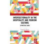 Intersectionality in the Hospitality and Tourism Sectors : A Practical Guide
