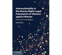 Intersectionality in the Human Rights Legal Framework on Violence against Women: At the Centre or the Margins?