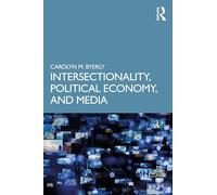 Intersectionality, Political Economy, and Media