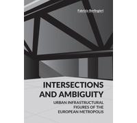 Intersections and Ambiguity : Urban Infrastructural Thresholds of the European Metropolis