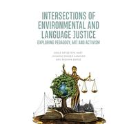 Intersections of Environmental and Language Justice: Exploring Pedagogy, Art and Activism