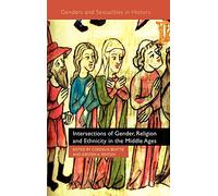 Intersections of Gender, Religion and Ethnicity in the Middle Ages (Genders and Sexualities in History)