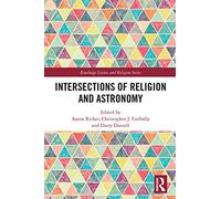 Intersections of Religion and Astronomy (Routledge Science and Religion Series)