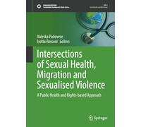 Intersections of Sexual Health, Migration and Sexualised Violence: A Public Health and Rights-based Approach (Sustainable Development Goals Series)