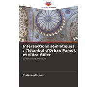 Intersections sémiotiques : l'Istanbul d'Orhan Pamuk et d'Ara Güler: Constructions de lecture
