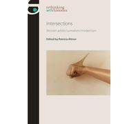 Intersections: Women Artists/Surrealism/Modernism (Rethinking Art's Histories)