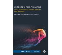 Intersex Embodiment : Legal Frameworks beyond Identity and Disorder