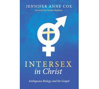 Intersex in Christ: Ambiguous Biology and the Gospel