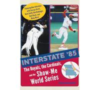 Interstate '85: The Royals, The Cardinals, and the Show-Me World Series (Sports and American Culture)