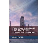 INTERSTELLAR CIVILIZATIONS IN OUR SOLAR SYSTEM: ARE Others IN "OUR" SOLAR SYSTEM?