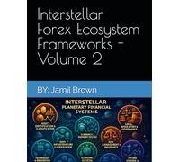 Interstellar Forex Ecosystem Frameworks - Volume 2: 2025