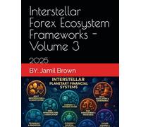Interstellar Forex Ecosystem Frameworks - Volume 3: 2025