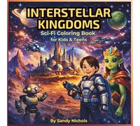 Interstellar Kingdoms Sci-Fi Coloring Book for Kids and Teens: Alien Worlds, Cosmic Cities, and Space Adventures to Color