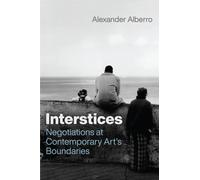 Interstices : Negotiations at Contemporary Art’s Boundaries