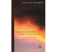 Interstices of the Sublime: Theology and Psychoanalytic Theory (Perspectives in Continental Philosophy)