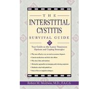 Interstitial Cystitis Survival Guide: Your Guide to the Latest Treatment Options and Coping Strategies