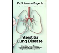 Interstitial Lung Disease: Comprehensive Pathophysiology, Diagnosis, and Management