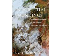 Interstitial Soundings: Philosophical Reflections on Improvisation, Practice, and Self-Making