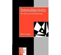 Intersubjectivity: The Fabric of Social Becoming: 4 (Philosophy and Social Criticism series)