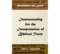 Intertextuality for the Interpretation of Biblical Texts: Possibilities and Limits