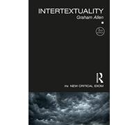 Intertextuality (The New Critical Idiom)