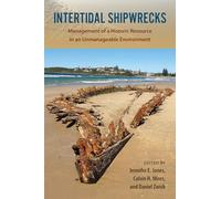 Intertidal Shipwrecks : Management of a Historic Resource in an Unmanageable Environment