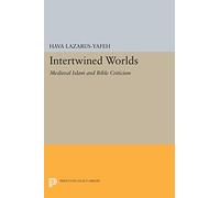 Intertwined Worlds: Medieval Islam and Bible Criticism (Princeton Legacy Library): 200