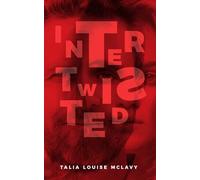 Intertwisted: ThE haunting psychological thriller that explores obsession, delusion and the dangerous power of the mind in a world where nothing is as it seems