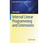 Interval Linear Programming and Extensions (Springer Optimization and Its Applications, 208)