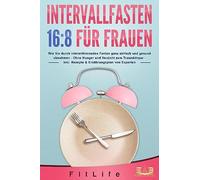 INTERVALLFASTEN 16:8 FUR FRAUEN: Wie Sie durch , Life.