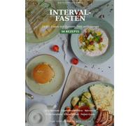 Intervallfasten Kochbuch - 16:8 Methode: Essen mit System, Fett verbrennen: 50 Rezepte für das Essensfenster, 4 Wochenpläne (16:8, 14:10, 18:6, OMAD) ... Fastenzeit (DaysStructured Kochbuch-Reihe)