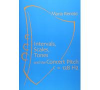 Intervals, Scales, Tones: And the Concert Pitch c = 128 Hz