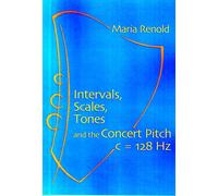 Intervals, Scales, Tones : And the Concert Pitch c = 128 Hz