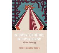 Intervention before Interventionism: A Global Genealogy