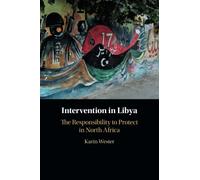 Intervention in Libya: The Responsibility to Protect in North Africa