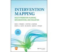 Intervention Mapping: Health Promotion Planning, Implementation, and Evaluation (Jossey-Bass Public Health)