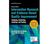 Intervention Research and Evidence-Based Quality Improvement, Second Edition: Designing, Conducting, Analyzing, and Funding