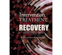 Intervention, Treatment, and Recovery: A Practical Guide to the TAP 21 Addiction Counseling Competencies