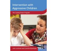 Intervention with Aggressive Children: The Coping Power Program Workshop Series on Clinical Child and Adolescent Psychology)