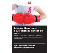 Interventions dans l'évolution du cancer du sein.: Effet d'une intervention nutritionnelle et d'activité physique sur l'évolution des patientes atteintes d'un cancer du sein.
