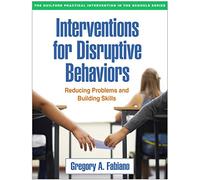 Interventions for Disruptive Behaviors: Reducing Problems and Building Skills (The Guilford Practical Intervention in the Schools Series)