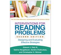 Interventions for Reading Problems, Second Edition: Designing and Evaluating Effective Strategies (The Guilford Practical Intervention in the Schools Series)