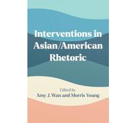 Interventions in Asian/American Rhetoric