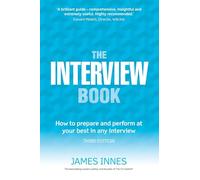 The Interview Book – How to Prepare and Perform at Your Best in Any Interview – 3rd edition