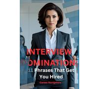 Interview Domination:: 11 Phrases That Get You Hired