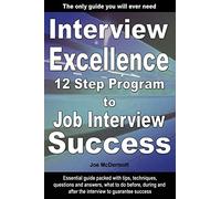 Interview Excellence: 12 Step Program to Job Interview Success